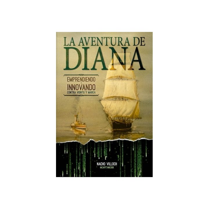 La Aventura De Diana. Emprendiendo E Innovando Contra Viento Y Marea